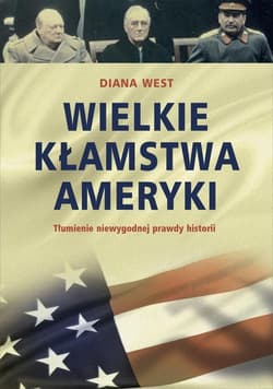 Wielkie kłamstwa Ameryki Tłumienie niewygodnej  prawdy historii - Diana West