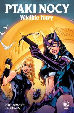 Wielkie łowy. Ptaki nocy. Tom 2 - null, Gail Simone, Ed Benes