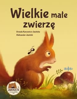 Wielkie małe zwierzę - Kuncewicz-Jasińska Urszula, Aleksander Jasiński