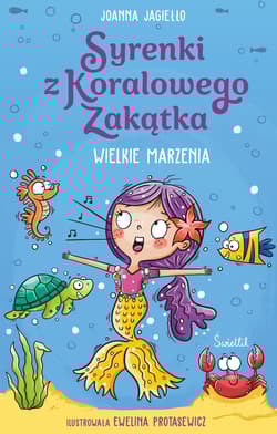 Wielkie marzenia. Syrenki z Koralowego Zakątka. Tom 1 - Joanna Jagiełło