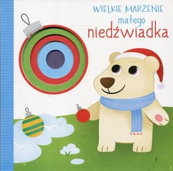 Wielkie marzenie małego niedźwiadka - Praca zbiorowa