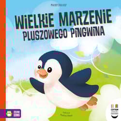 Wielkie marzenie pluszowego pingwina. Czytam dziecku codziennie - Małgorzata Kur