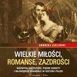 Wielkie miłości, romanse, zazdrości - audiobook - Andrzej Zieliński