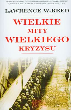 Wielkie mity wielkiego kryzysu - Lawrence Reed W.