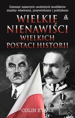 Wielkie nienawiści wielkich postaci historii