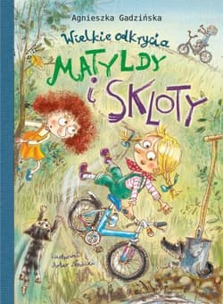 Wielkie odkrycia Matyldy i Skloty - Agnieszka Gadzińska