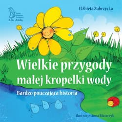 Wielkie przygody małej kropelki wody - ebook - Elżbieta  Zubrzycka
