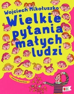 Wielkie pytania małych ludzi - Mikołuszko Wojciech