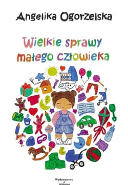 Wielkie sprawy małego człowieka - Angelika Ogorzelska