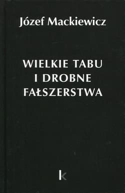 Wielkie tabu i drobne fałszerstwa - Józef Mackiewicz