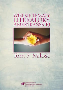 Wielkie tematy literatury amerykańskiej T.7 - red. Sonia Caputa, red. Agnieszka Woźniakowska