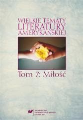 Wielkie tematy literatury amerykańskiej T.7 - red. Sonia Caputa, red. Agnieszka Woźniakowska
