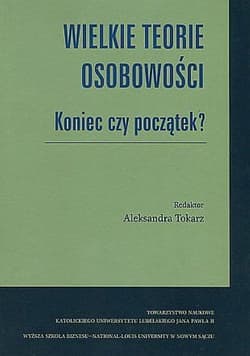 Wielkie teorie osobowości Koniec czy początek? - Aleksandra Tokarz