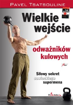 Wielkie wejście odważników kulowych - Pavel Tsatsouline