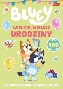 Wielkie, wielkie urodziny. Bluey. Zabawy i zadania z naklejkami - Opracowanie Zbiorowe