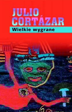 Wielkie wygrane - Julio Cortazar