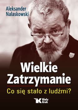 Wielkie Zatrzymanie  Co się stało z ludźmi? - Aleksander Nalaskowski