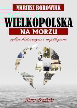 Wielkopolska na morzu Szkice historyczne i współczesne