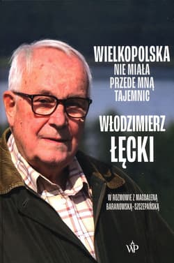 Wielkopolska nie miała przede mną tajemnic - Włodzimierz Łęcki