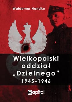 Wielkopolski oddział Dzielnego 1945-1946