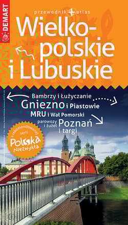 Wielkopolskie i Lubuskie. Przewodnik+atlas. Polska niezwykła - Opracowanie Zbiorowe