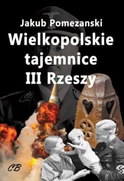 Wielkopolskie tajemnice III Rzeszy - Jakub Pomezański
