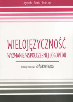 Wielojęzyczność. Wyzwanie współczesnej logopedii