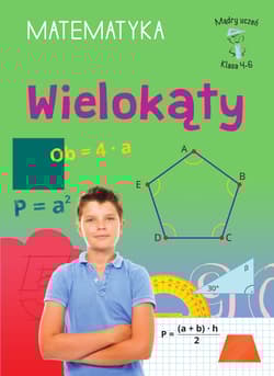 Wielokąty. Matematyka, klasa 4-6. Mądry uczeń - Emilia Figacz