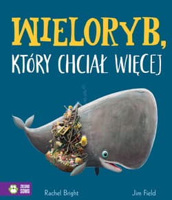 Wieloryb który chciał więcej - Bright Rachel, Jim Field