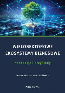 Wielosektorowe ekosystemy biznesowe. Koncepcje i przykłady - Wiesław Tereszko