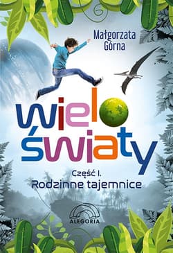 Wieloświaty Rodzinne tajemnice  Część 1 - Małgorzata Górna