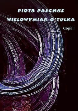 Wielowymiar O'Tulka - Piotr Paschke