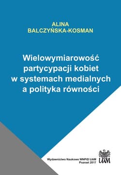 Wielowymiarowość partycypacji kobiet w systemach medialnych a polityka równości