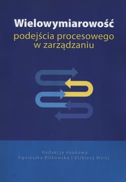 Wielowymiarowość podejścia procesowego w zarządzaniu