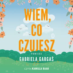 Wiem, co czujesz - audiobook - Gabriela Gargaś