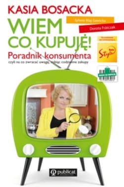 Wiem co kupuję! Poradnik konsumenta - Katarzyna  Bosacka, Dorota  Frontczak