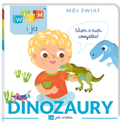 Wiem i ja Mój świat Dinozaury W jak wiedza