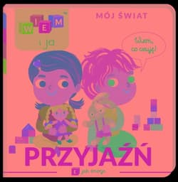 Wiem i ja Mój świat Przyjaźń E jak emocje - null null