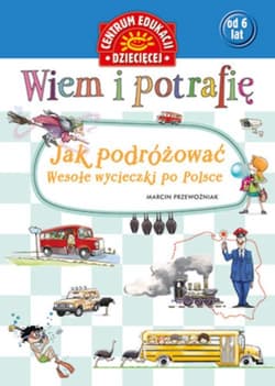 Wiem i potrafię Jak podróżować... Wesołe wycieczki po Polsce