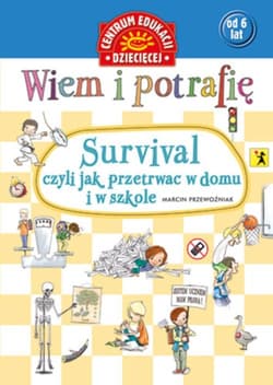 Wiem i potrafię... Survival, czyli jak przetrwać w domu i w szkole
