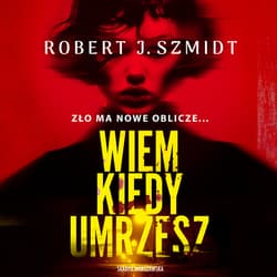 Wiem, kiedy umrzesz - audiobook - Robet J.