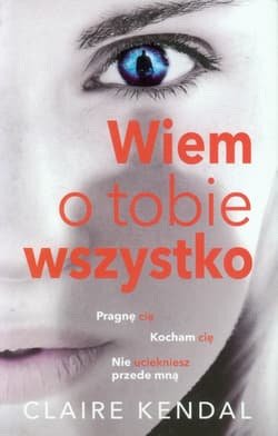 Wiem o tobie wszystko - Claire Kendal