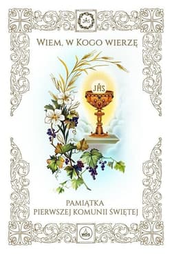 Wiem w Kogo wierzę Pamiątka I Komunii Świętej