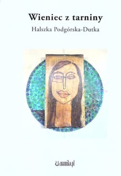 Wieniec z tarniny - Halszka Podgórska-Dutka