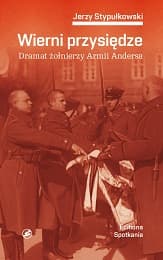 Wierni przysiędze. Dramat żołnierzy Armii Andersa - Jerzy Stypułkowski