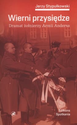Wierni przysiędze. Dramat żołnierzy Armii Andersa - Jerzy Stypułkowski