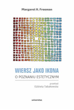 Wiersz jako ikona. O poznaniu estetycznym - Margaret H. Freeman
