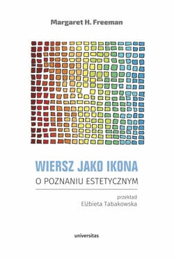 Wiersz jako ikona. O poznaniu estetycznym - Margaret H. Freeman