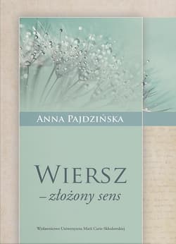 Wiersz złożony sens - Anna Pajdzińska