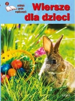 Wiersze dla dzieci. Antologia poetów współczesnych. Edycja 15 - Praca zbiorowa